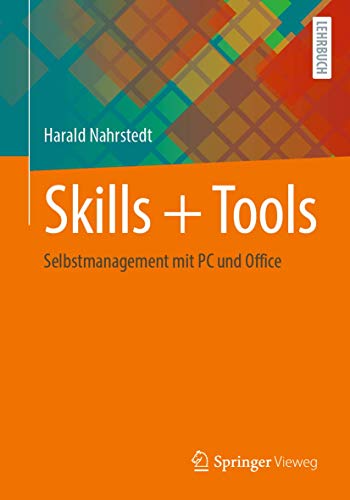Skills + Tools: Selbstmanagement mit PC und Office von Springer Vieweg